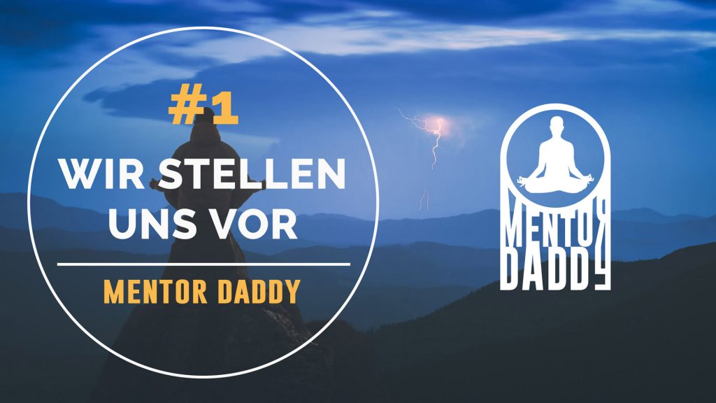 Mentor Daddy – Podcast, Episode #1 Vorstellung